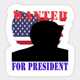 wanted for president 2024 Sticker